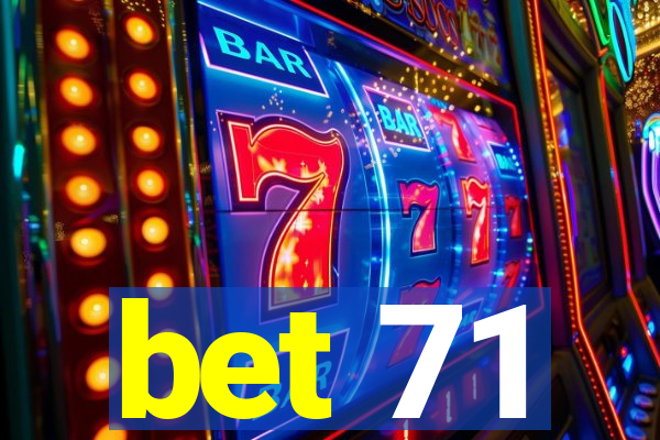 bet 71